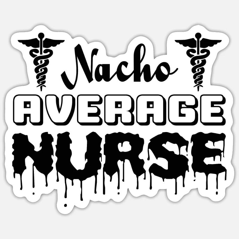 Nacho Average Krankenschwester - Sticker Größe S (10 x 10 cm) - Mattweiß