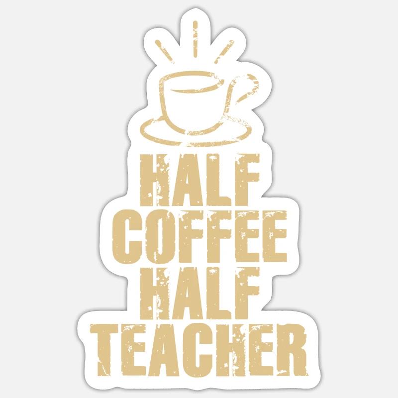 Half Coffee Half Teacher - Sticker Größe S (10 x 10 cm) - Mattweiß
