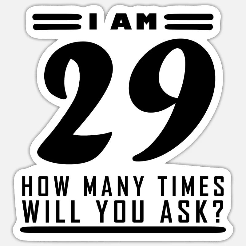 Ich bin 29 – 29. Geburtstag Geschenk - Sticker Größe S (10 x 10 cm) - Mattweiß