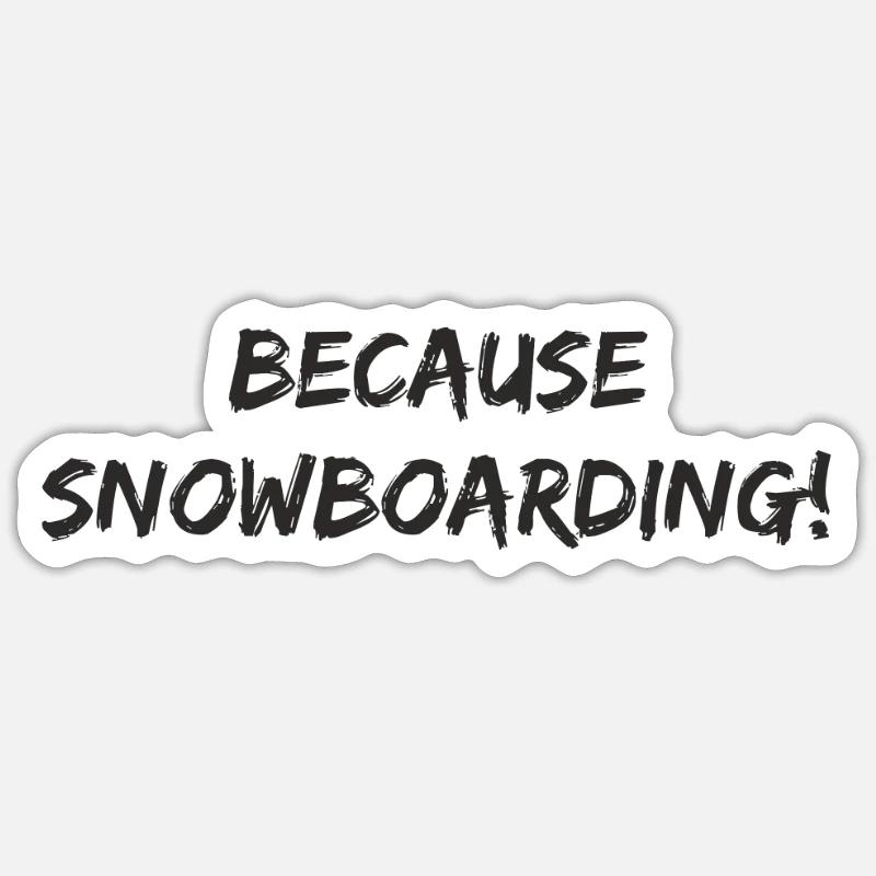 Snowboard - because Snowboarding - Sticker size S (10 x 10 cm) - white matte