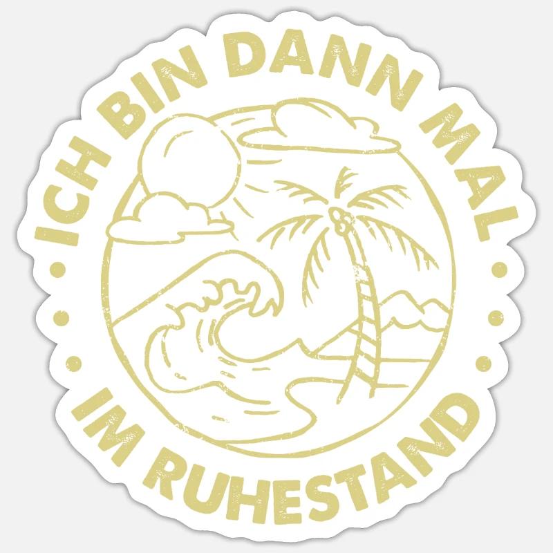 Ich Bin Dann Mal Im Ruhestand Geschenk - Sticker Größe S (10 x 10 cm) - Mattweiß