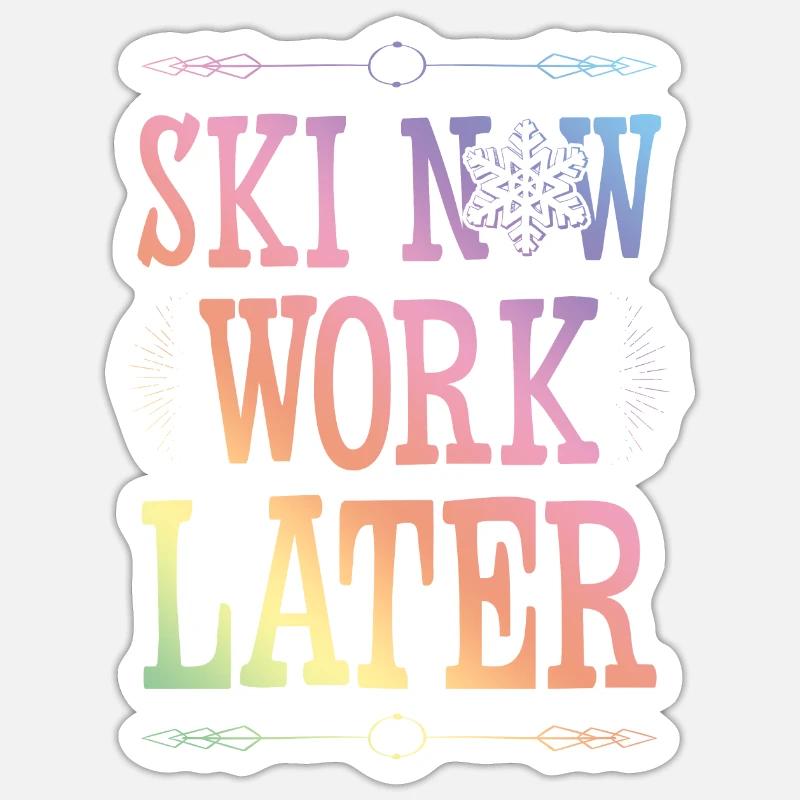 Ski now work later - Sticker size S (10 x 10 cm) - white matte