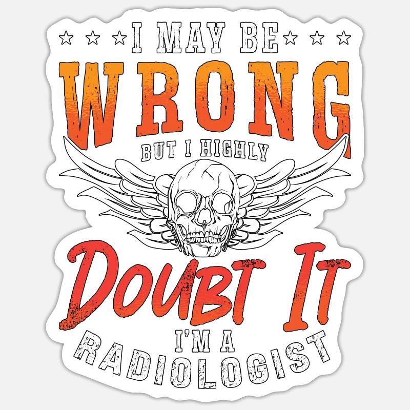 Radiologist I May Be Wrong Radiology X-Ray Tech Sticker Größe S (10 x 10 cm)