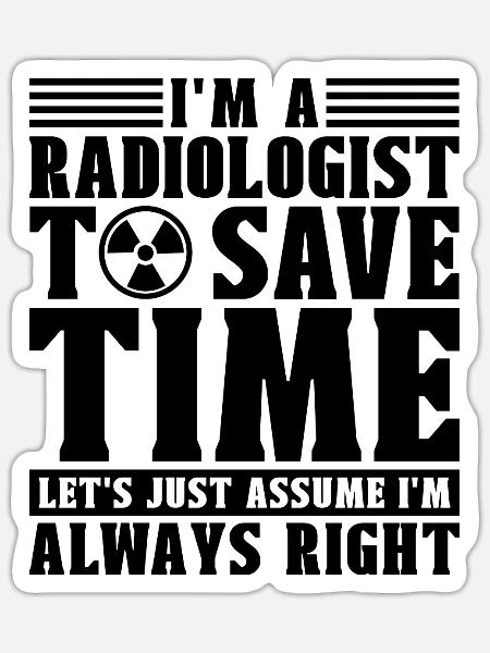 Radiology X-Ray Rad Tech I'm A Radiologist Xray - Sticker Größe S (10 x 10 cm) - Mattweiß