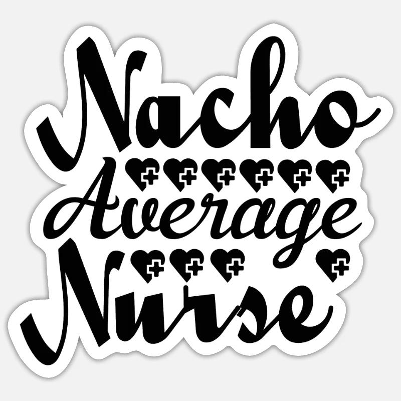 Nacho Average Krankenschwester Sticker Größe S (10 x 10 cm)