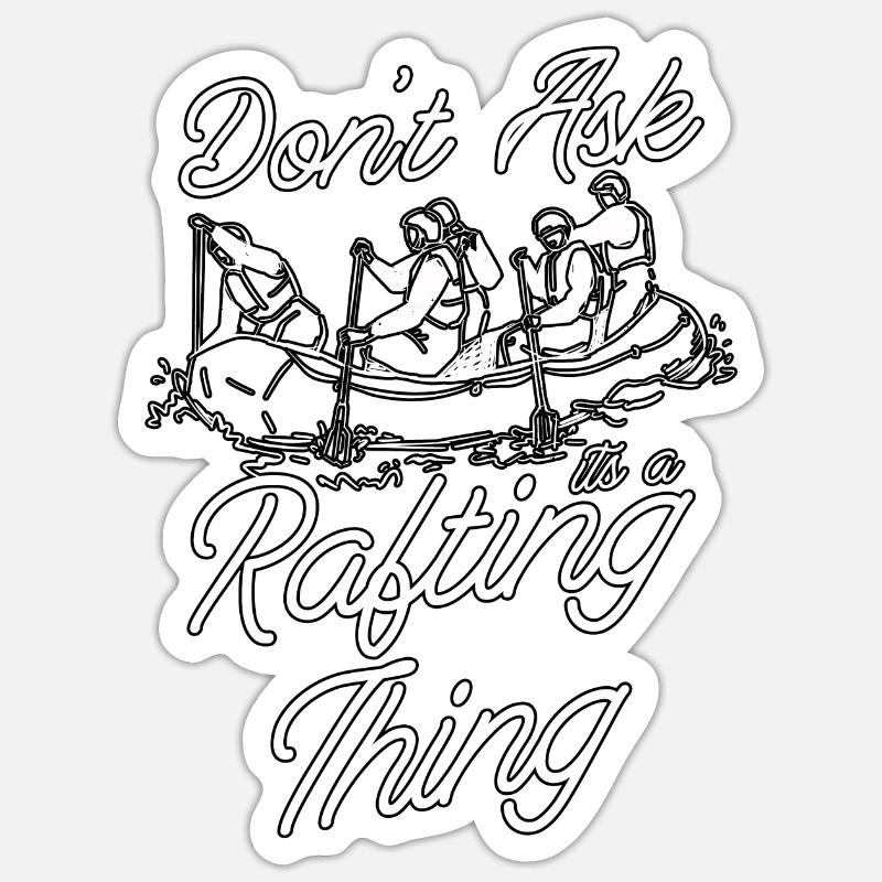 Don't Ask Its A Rafting Thing Paddling Paddle Raft Sticker Größe S (10 x 10 cm)