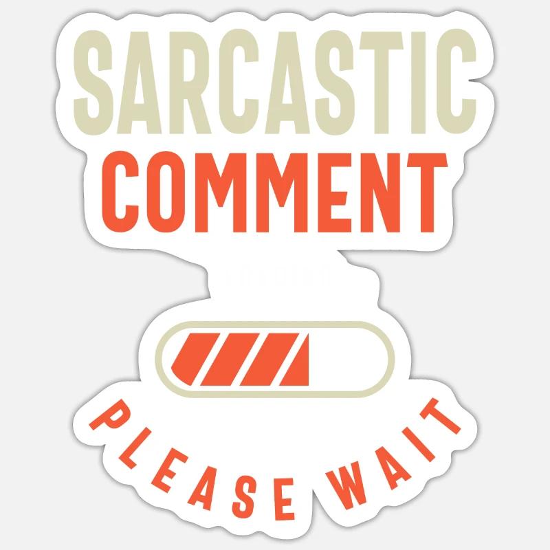 Commentaire sarcastique Humour drôle - Sticker taille S (10 x 10 cm) - blanc mat
