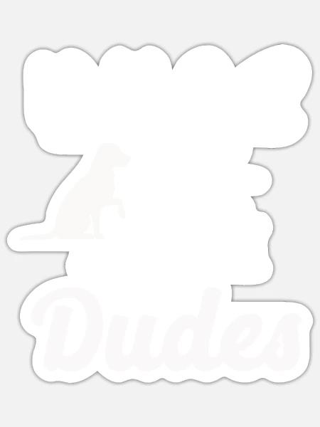 Hunde vor Kerlen - Sticker Größe S (10 x 10 cm) - Mattweiß