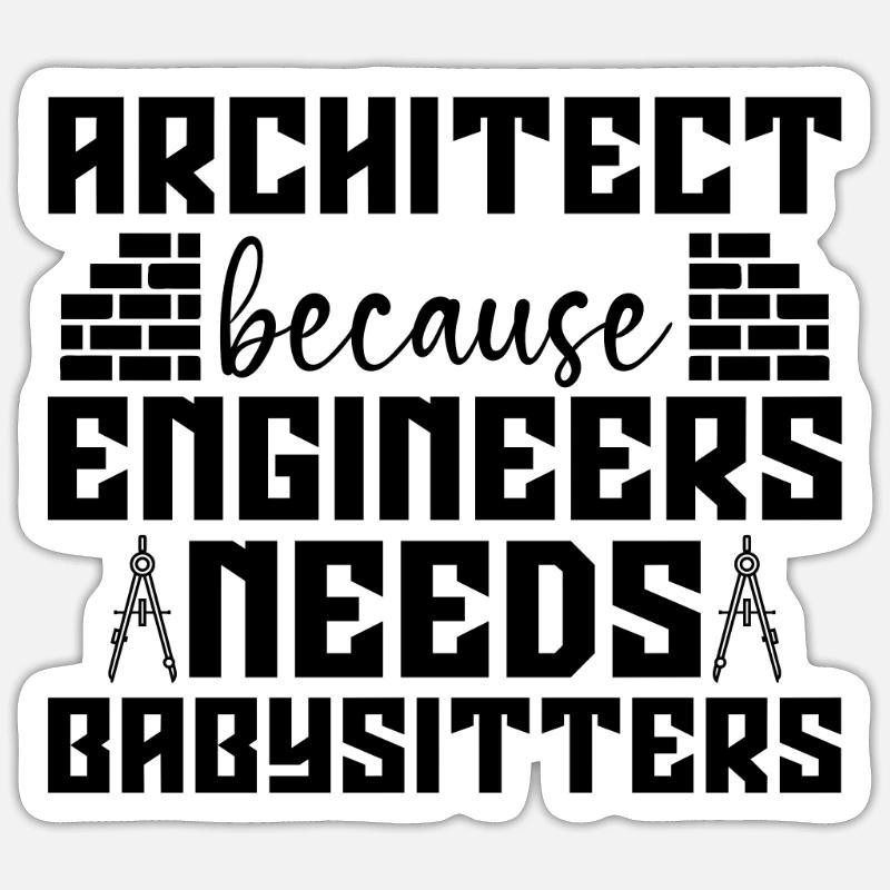 Architecte parce que Enigneers a besoin d’architectes de travail Sticker taille S (10 x 10 cm)