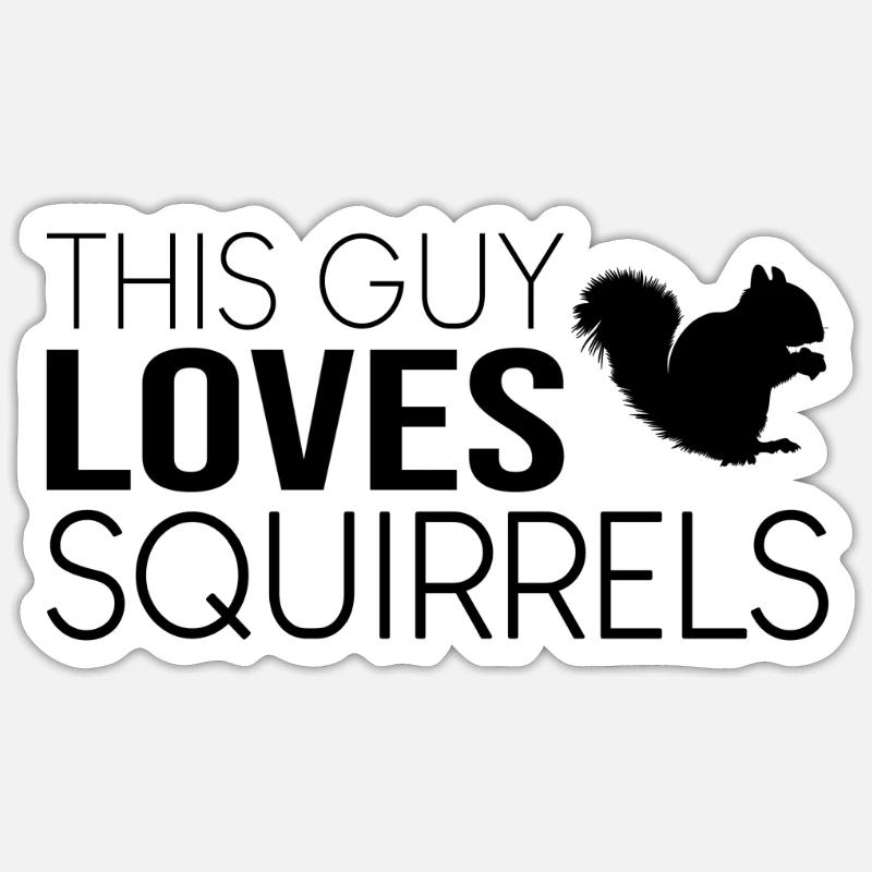 This guy loves squirrels - Sticker size S (10 x 10 cm) - white matte