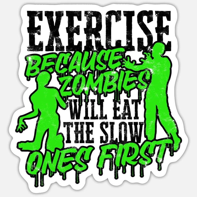 Faites de l’exercice parce que les zombies mangeront les plus lents Sticker taille S (10 x 10 cm)