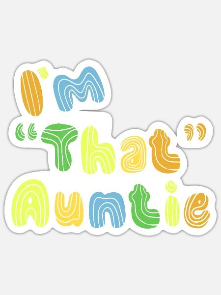 I am That Auntie - Sticker Größe S (10 x 10 cm) - Mattweiß
