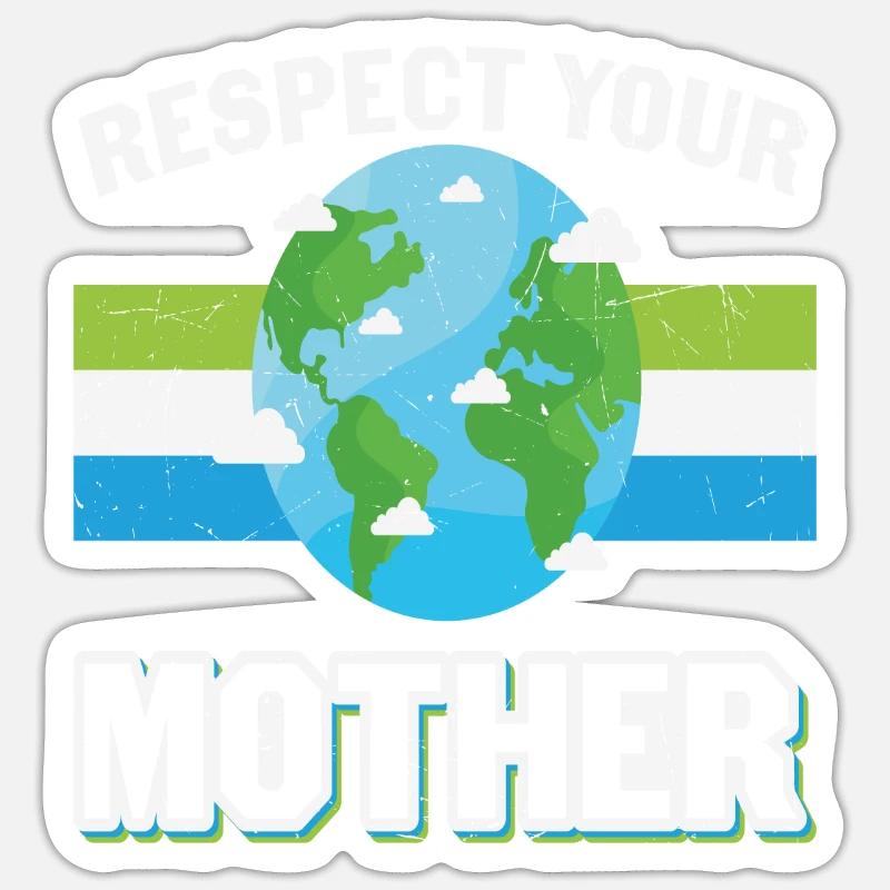 Respektiere den Schutz deiner Mutter Erde Sticker Größe S (10 x 10 cm)