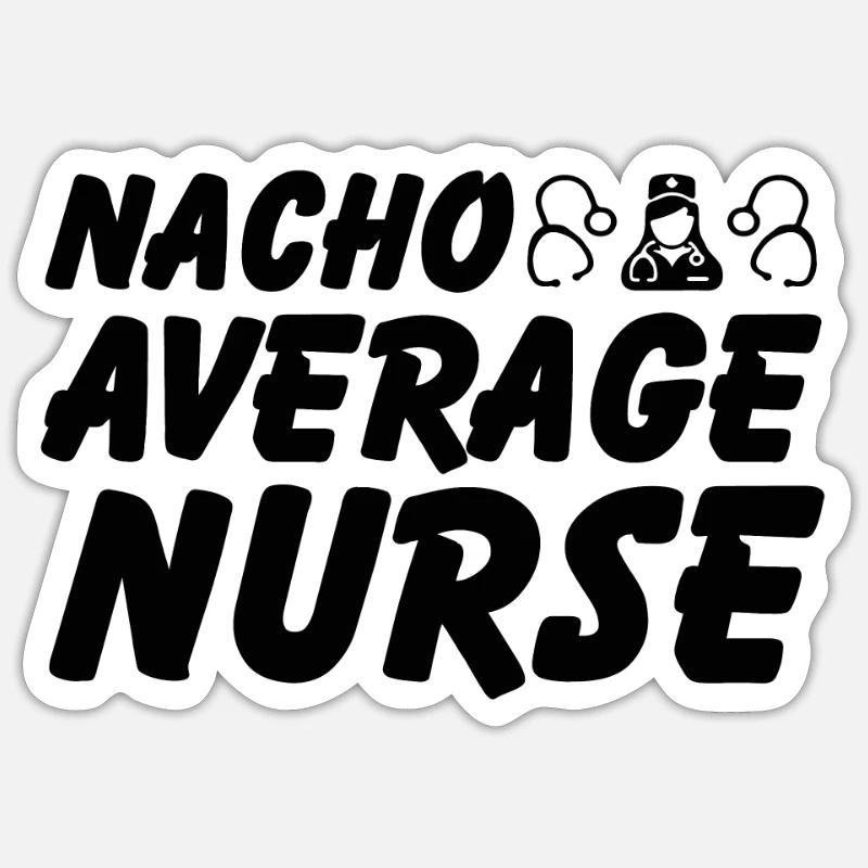 Nacho Average Krankenschwester Sticker Größe S (10 x 10 cm)
