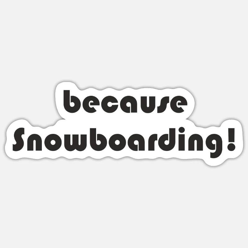 Snowboard - parce que Snowboard - Sticker taille S (10 x 10 cm) - blanc mat