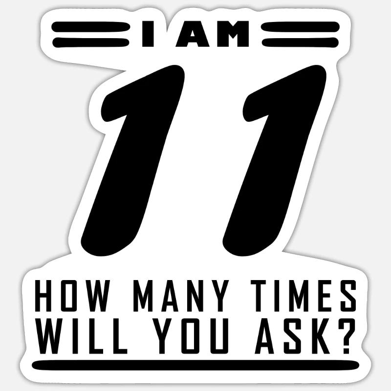 Ich bin 11 – 11. Geburtstag Geschenk - Sticker Größe S (10 x 10 cm) - Mattweiß