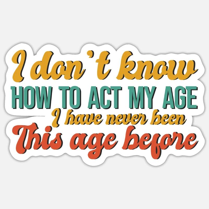 comment me comporter à mon âge Sticker taille S (10 x 10 cm)
