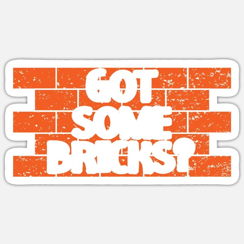 Got Some Bricks Brickmason Construction Bricklayer Sticker size S (10 x 10 cm)