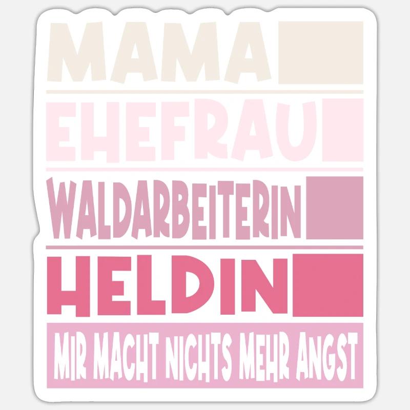 Waldarbeiterin Mama Ehefrau Heldin Sticker Größe S (10 x 10 cm)