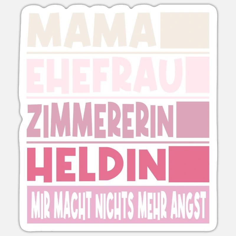 Zimmererin Mama Ehefrau Heldin Sticker Größe S (10 x 10 cm)