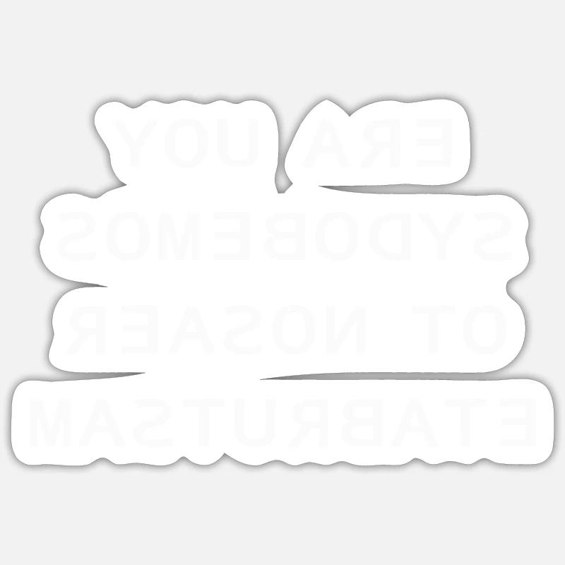 Vous êtes la raison de quelqu’un de se masturber - Sticker taille S (10 x 10 cm) - blanc mat