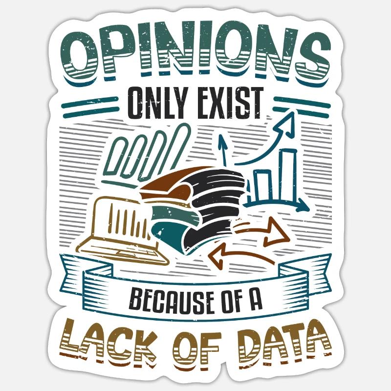 Opinions Lack of Data - Data Scientist Data - Sticker size S (10 x 10 cm) - white matte