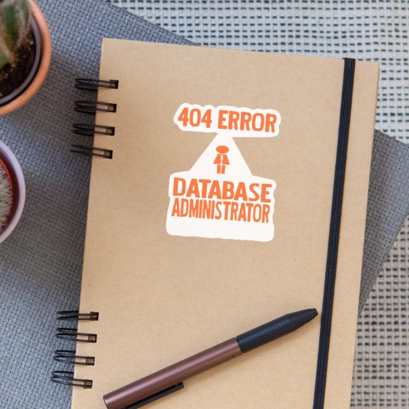 404 Error Database Admin Girlfriend Not Found Sticker size S (10 x 10 cm)
