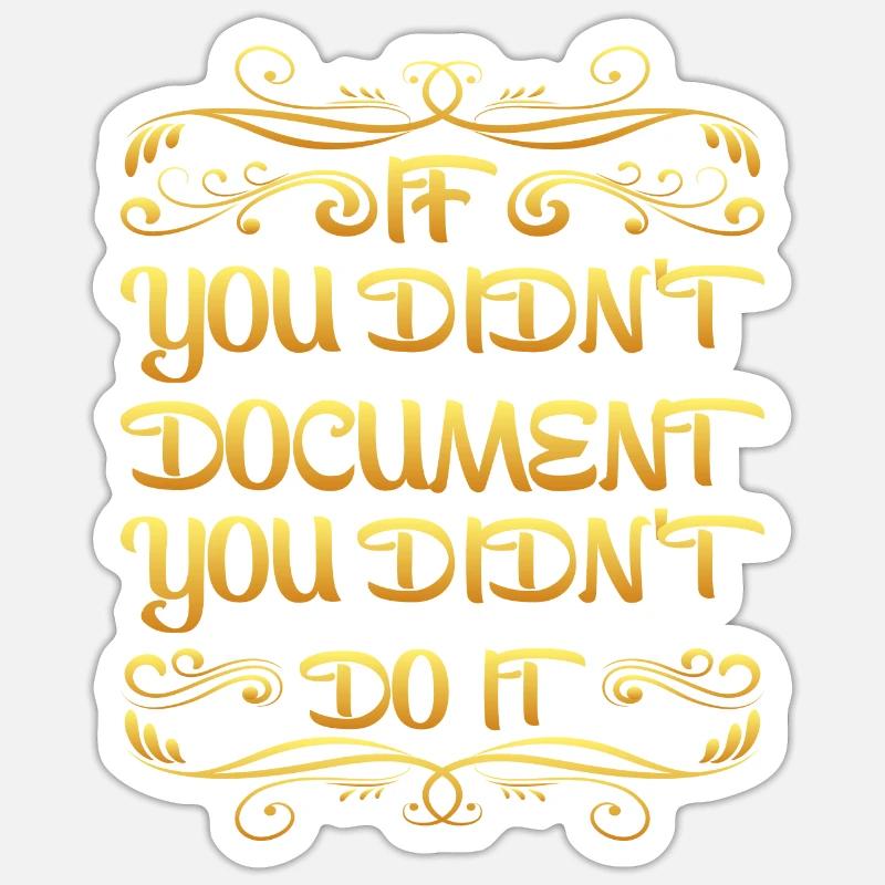If You Didn't Document, You Didn't Do It Sticker size S (10 x 10 cm)