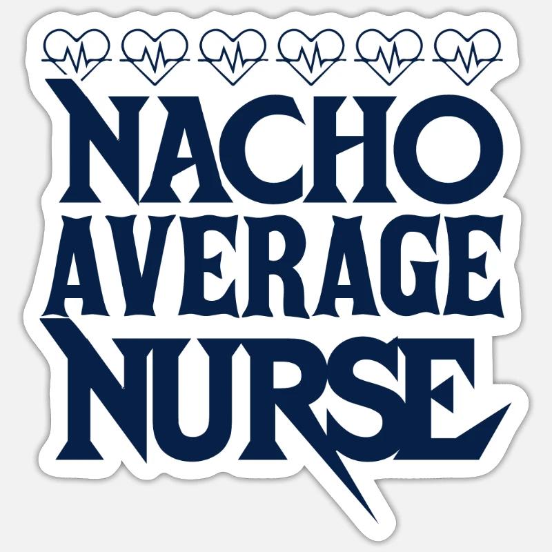 Nacho Average Nurse Sticker size S (10 x 10 cm)