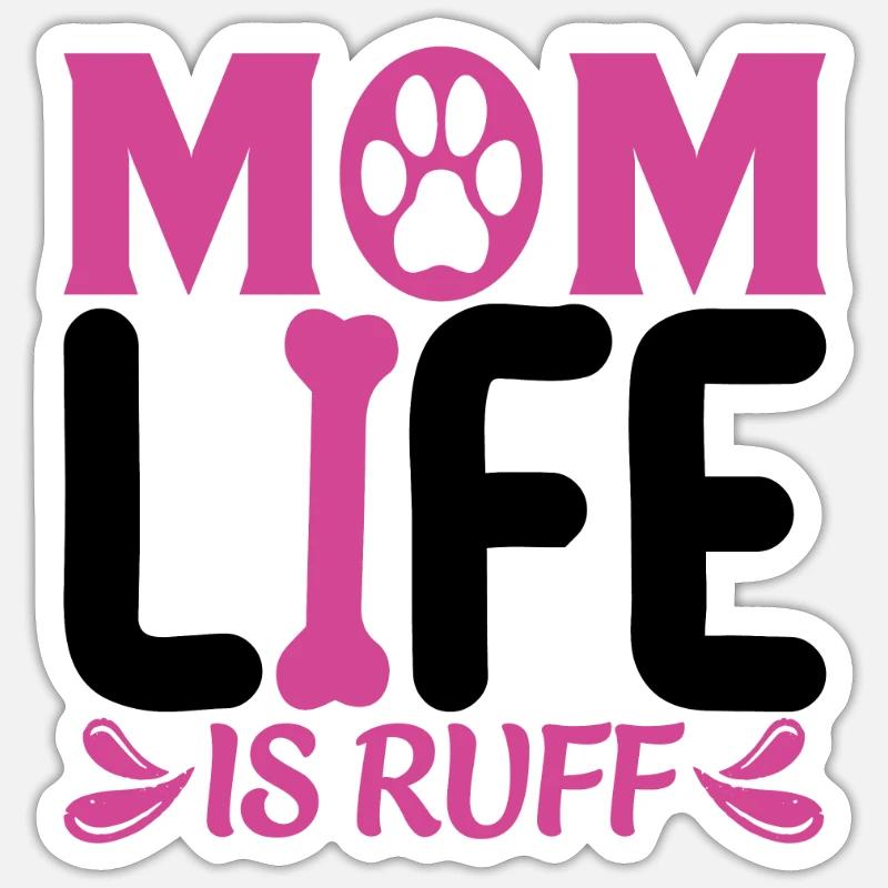 DAS LEBEN EINER HUNDE MUTTER IST HART Sticker Größe S (10 x 10 cm)
