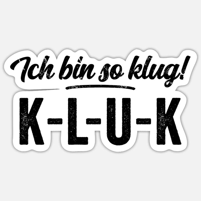 Ich bin so klug - K L U K Intelligenz Spaß Shirt - Sticker Größe S (10 x 10 cm) - Mattweiß