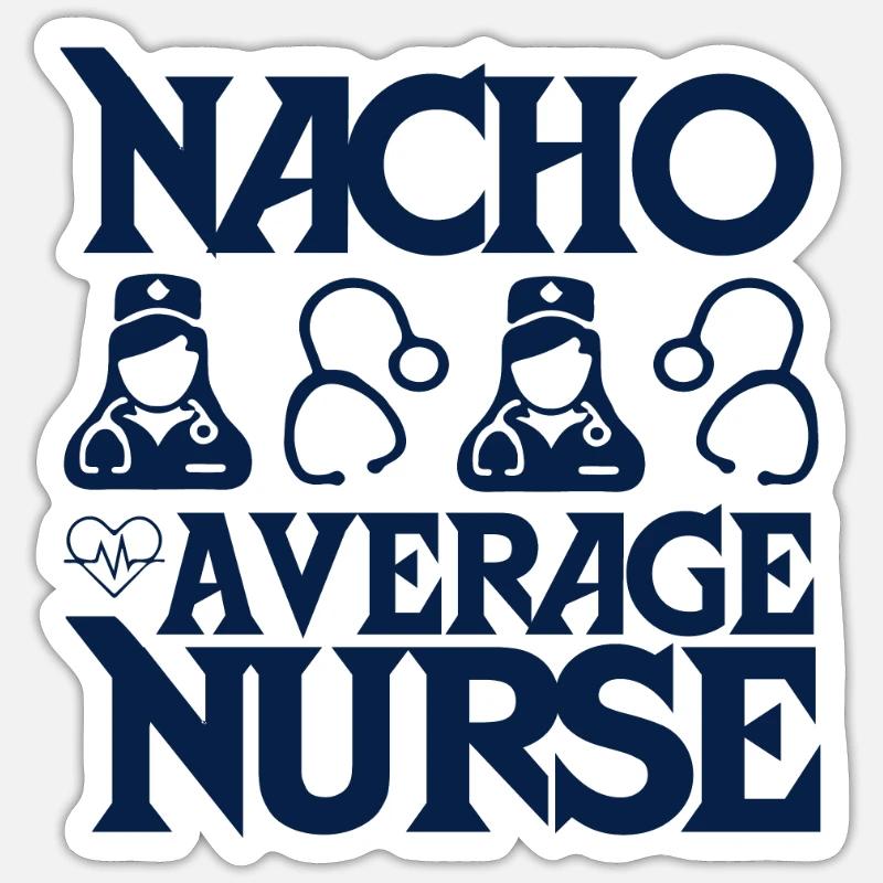 Nacho Average Nurse - Sticker size S (10 x 10 cm) - white matte