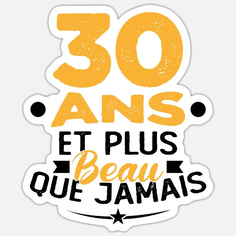 30 Ans et plus beau que jamais - Sticker taille S (10 x 10 cm) - blanc mat