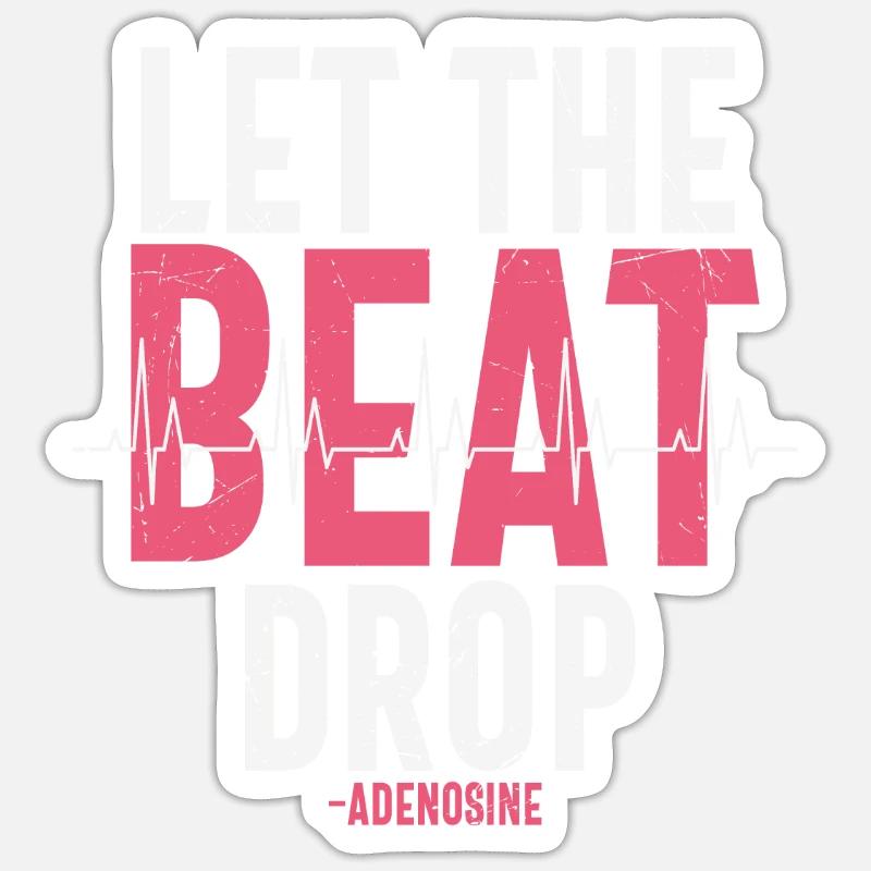 Let The Beat Drop Adenosine Quotes Sticker size S (10 x 10 cm)