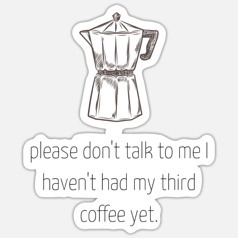 Kaffee Spruch Sticker Größe S (10 x 10 cm)