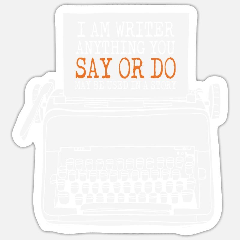 Ich bin ein Schriftsteller Alles, was Sie sagen oder tun, kann verwendet werden Sticker Größe S (10 x 10 cm)