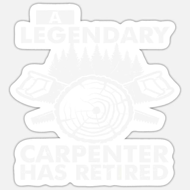 A Legendary Carpenter Has Retired - Sticker size S (10 x 10 cm) - white matte