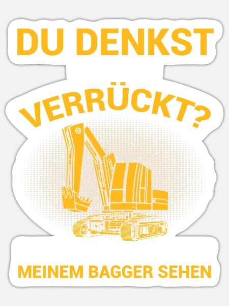 Du Denkst Ich Bin Verrückt Lustiger Baggerfahrer - Sticker Größe S (10 x 10 cm) - Mattweiß