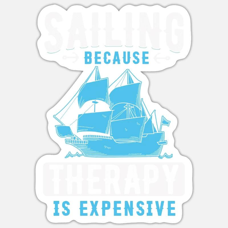 Sailing Because Therapy Is Expensive Sticker size S (10 x 10 cm)