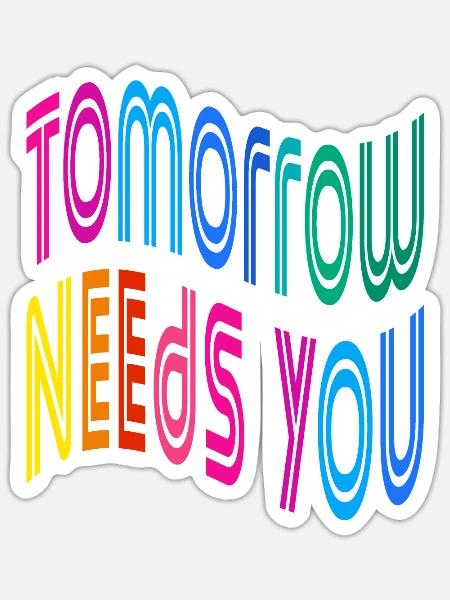 Morgen braucht Sie motivierende Zitate - Sticker Größe S (10 x 10 cm) - Mattweiß