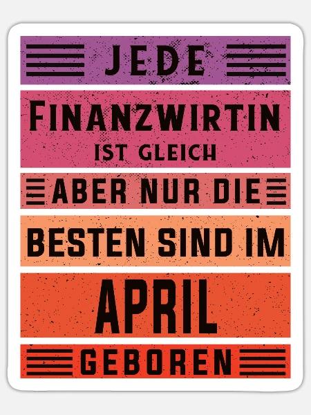 Finanzamt Geburtstag April geboren Finanzwirtin - Sticker Größe S (10 x 10 cm) - Mattweiß