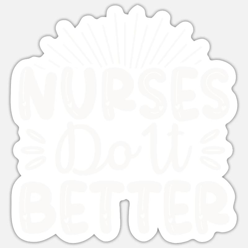 Nurses do it better - Sticker size S (10 x 10 cm) - white matte