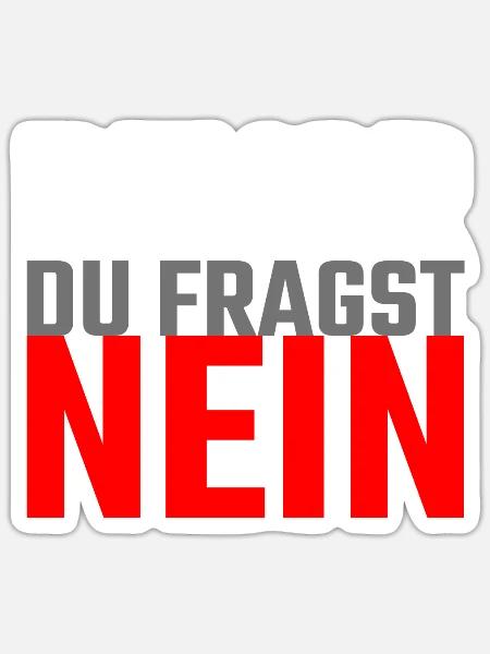 Bevor du fragst nein - Lustige Sprüche - Sticker Größe S (10 x 10 cm) - Mattweiß