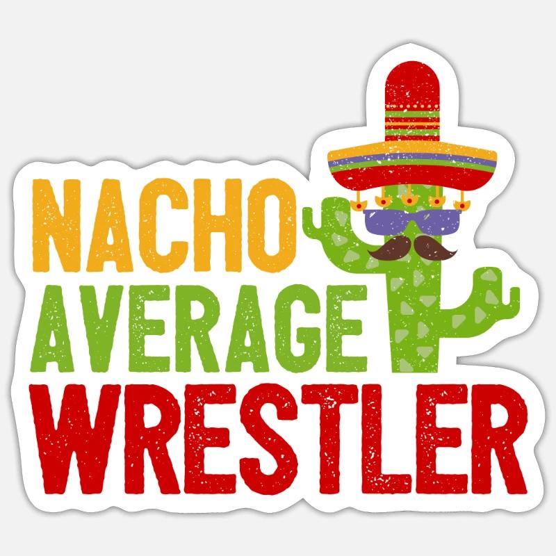 Nacho Average Wrestler Hilarious Sticker size S (10 x 10 cm)