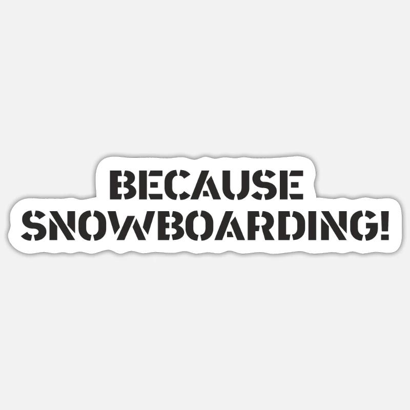 Snowboard - because Snowboarding - Sticker size S (10 x 10 cm) - white matte