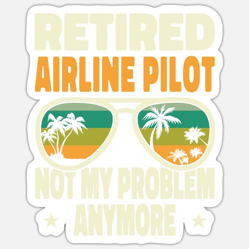 Retired Men Retired Airline Pilot Not My Problem - Sticker Größe S (10 x 10 cm) - Mattweiß