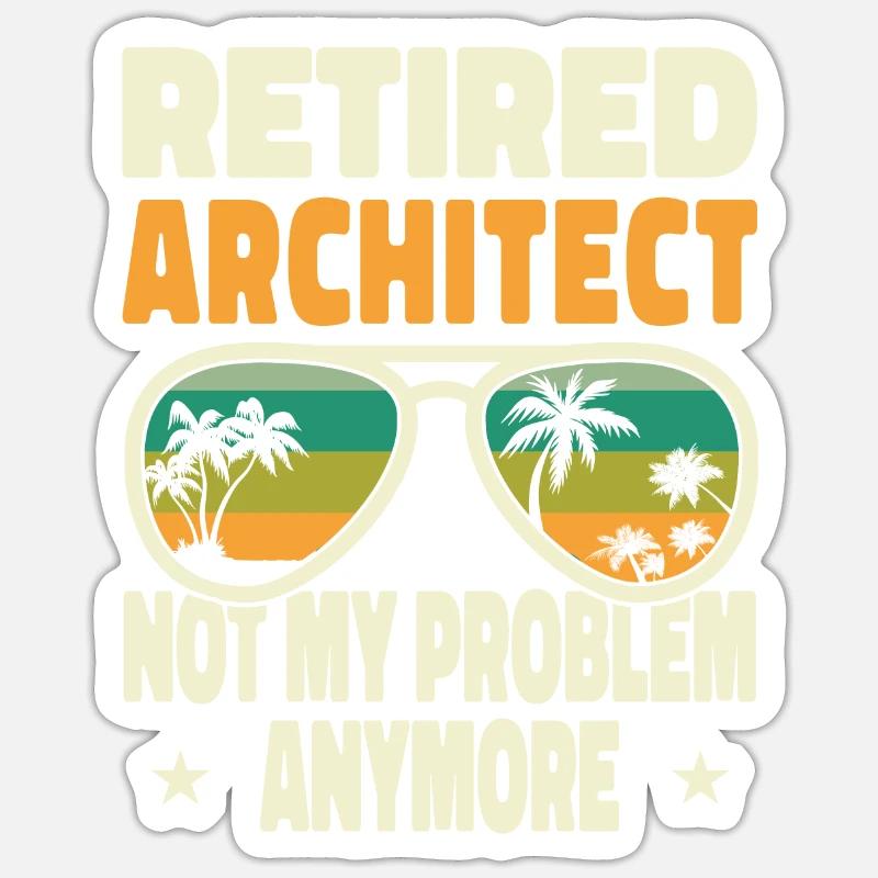 Retired Men Retired Architect Not My Problem Sticker Größe S (10 x 10 cm)