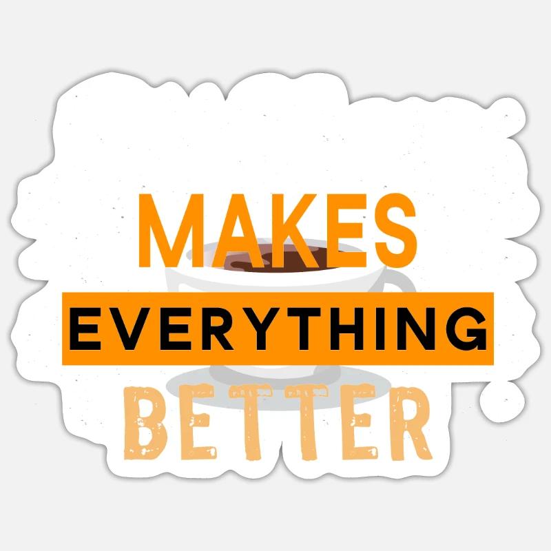 Coffee Makes Everything Better Kaffee Barista Sticker Größe S (10 x 10 cm)