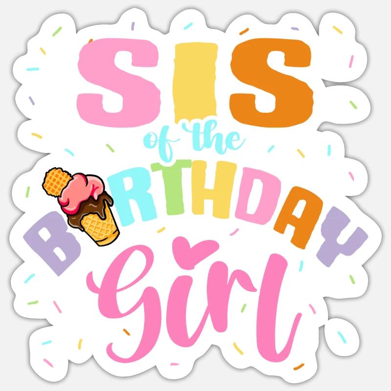Schwester Geburtstagskind Happy B-Day Eiscreme Sticker Größe S (10 x 10 cm)