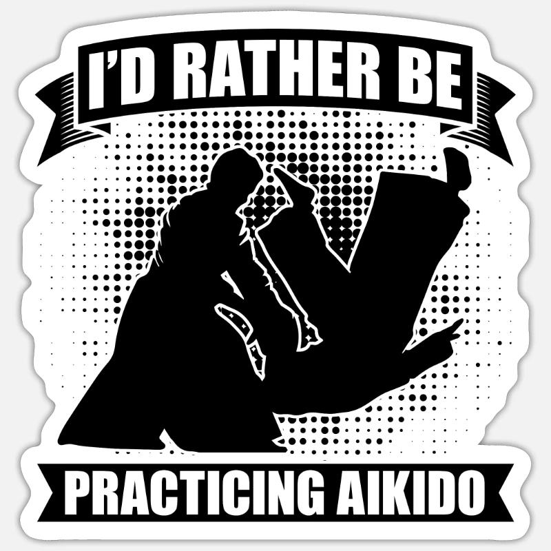 I'd Rather Be Practicing Aikido Martial Samurai Sticker size S (10 x 10 cm)